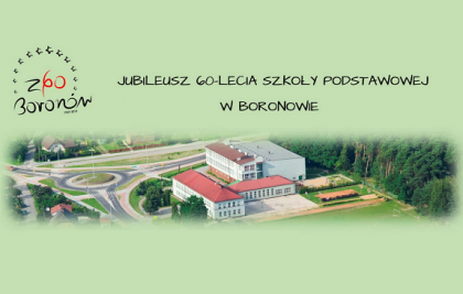 Szkoła Podstawowa w Boronowie kończy 60-lat. Przed nami jubileuszowe uroczystości.